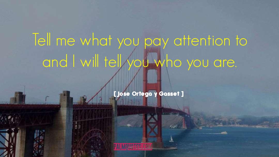 Jose Ortega Y Gasset Quotes: Tell me what you pay