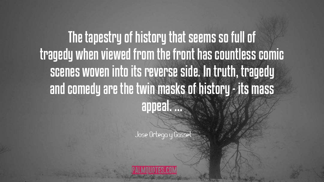 Jose Ortega Y Gasset Quotes: The tapestry of history that