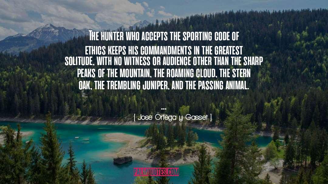 Jose Ortega Y Gasset Quotes: The hunter who accepts the