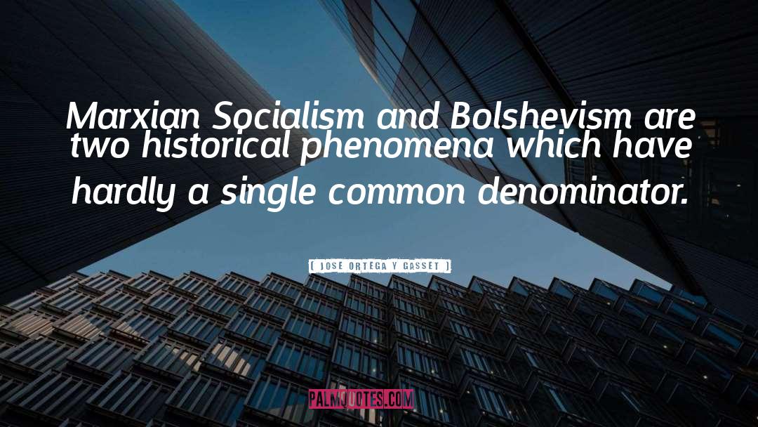 Jose Ortega Y Gasset Quotes: Marxian Socialism and Bolshevism are