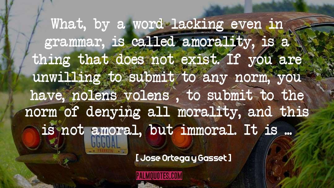 Jose Ortega Y Gasset Quotes: What, by a word lacking