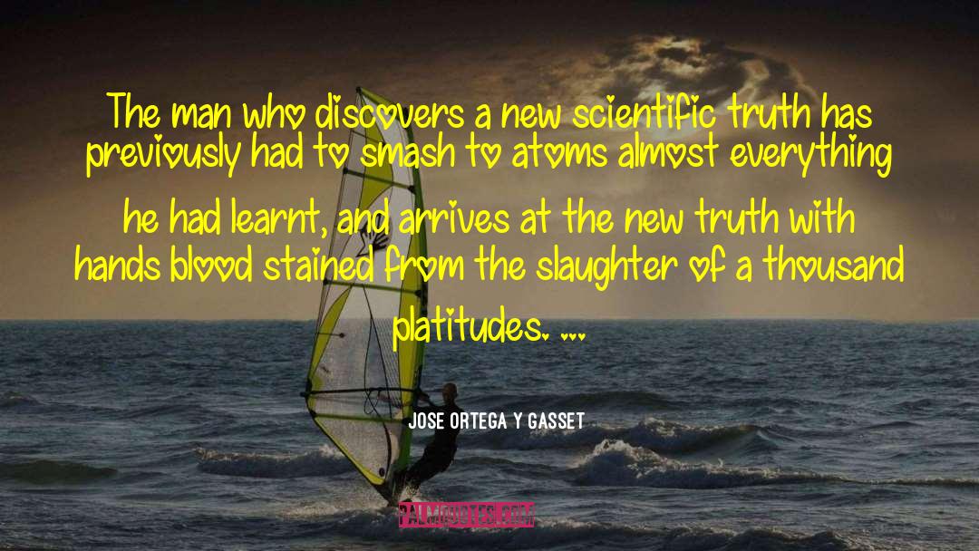 Jose Ortega Y Gasset Quotes: The man who discovers a