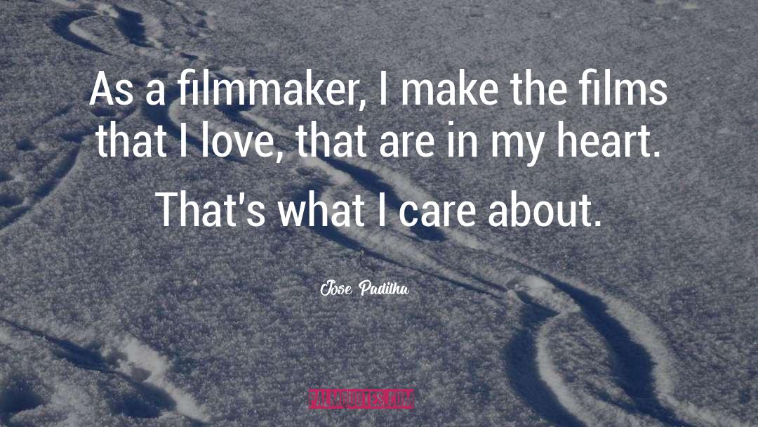 Jose Padilha Quotes: As a filmmaker, I make