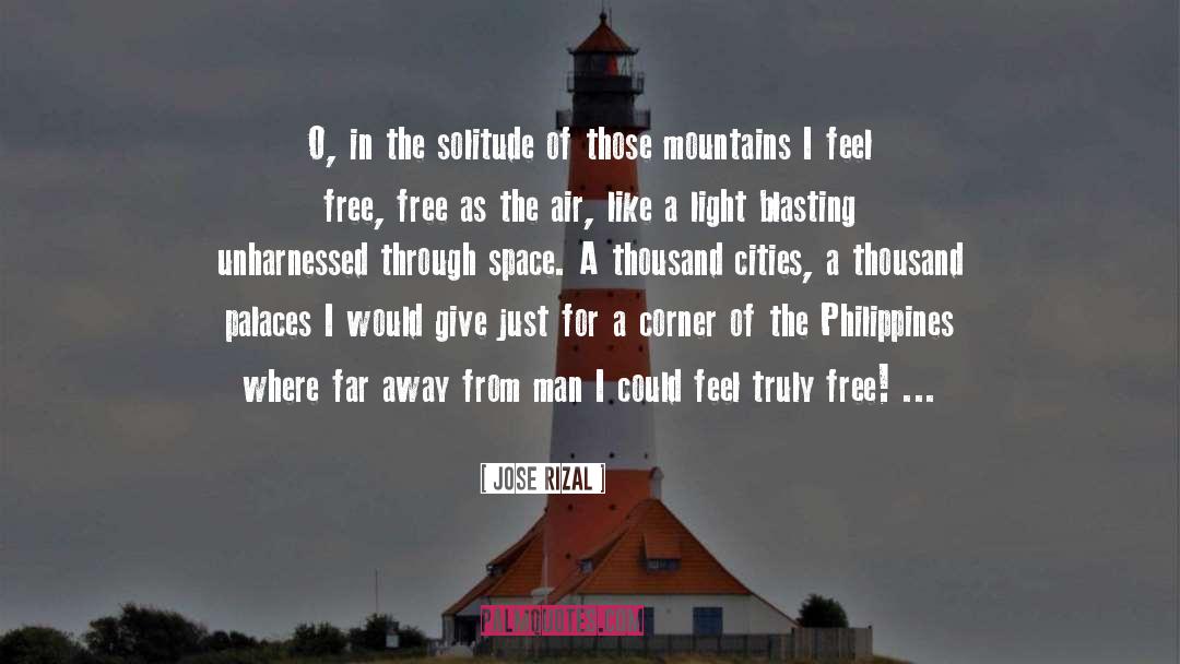 Jose Rizal Quotes: O, in the solitude of