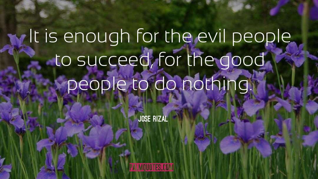 Jose Rizal Quotes: It is enough for the