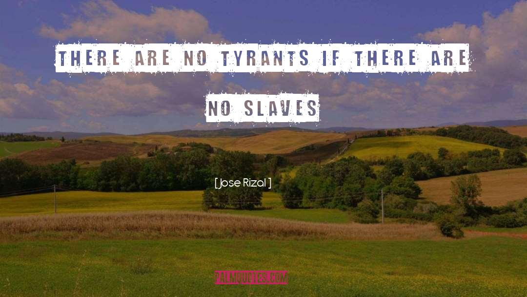 Jose Rizal Quotes: There are no tyrants if