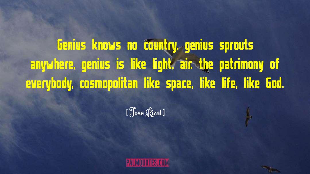 Jose Rizal Quotes: Genius knows no country, genius