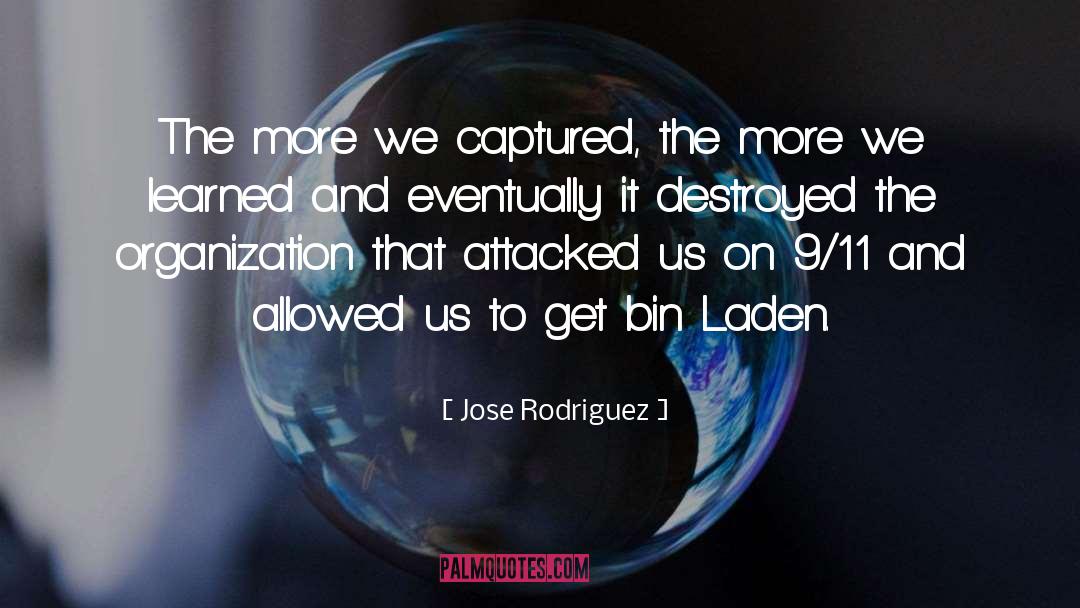 Jose Rodriguez Quotes: The more we captured, the