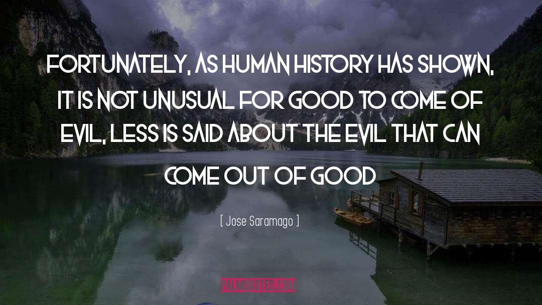 Jose Saramago Quotes: Fortunately, as human history has