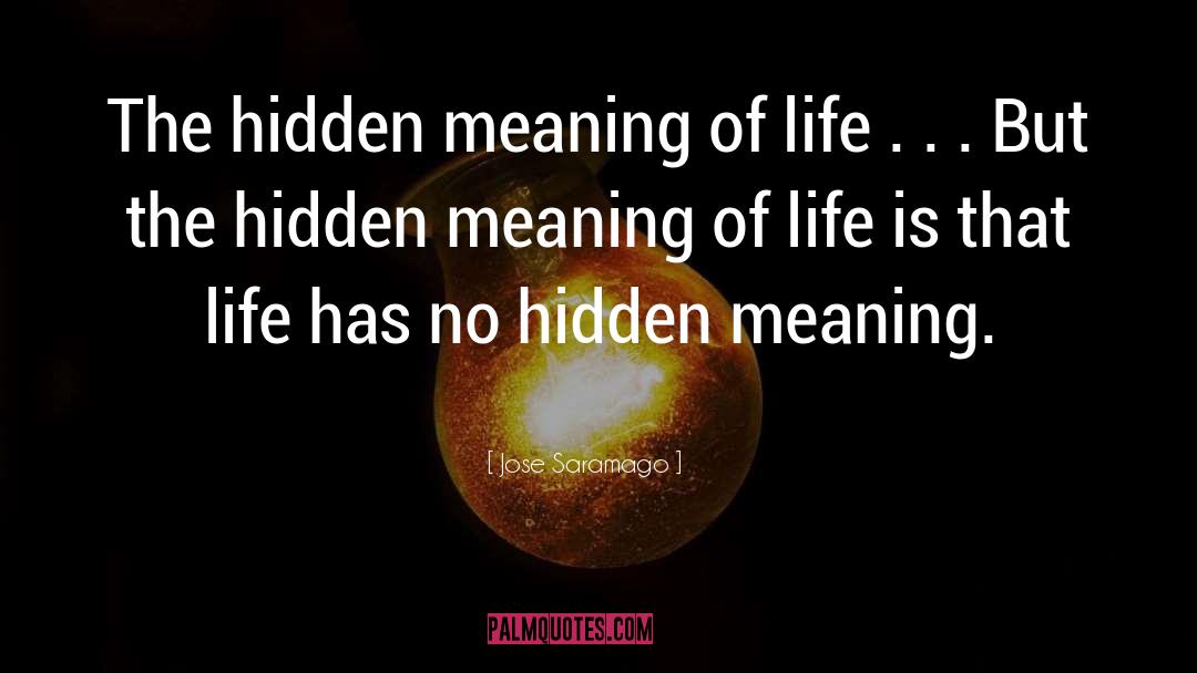 Jose Saramago Quotes: The hidden meaning of life