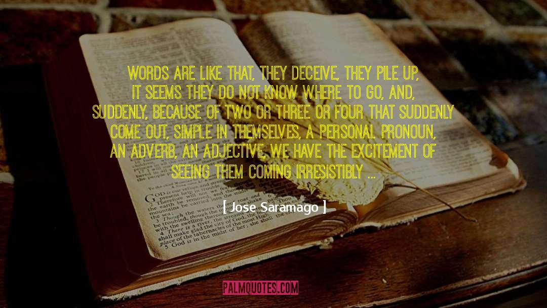 Jose Saramago Quotes: Words are like that, they