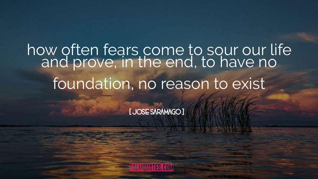 Jose Saramago Quotes: how often fears come to