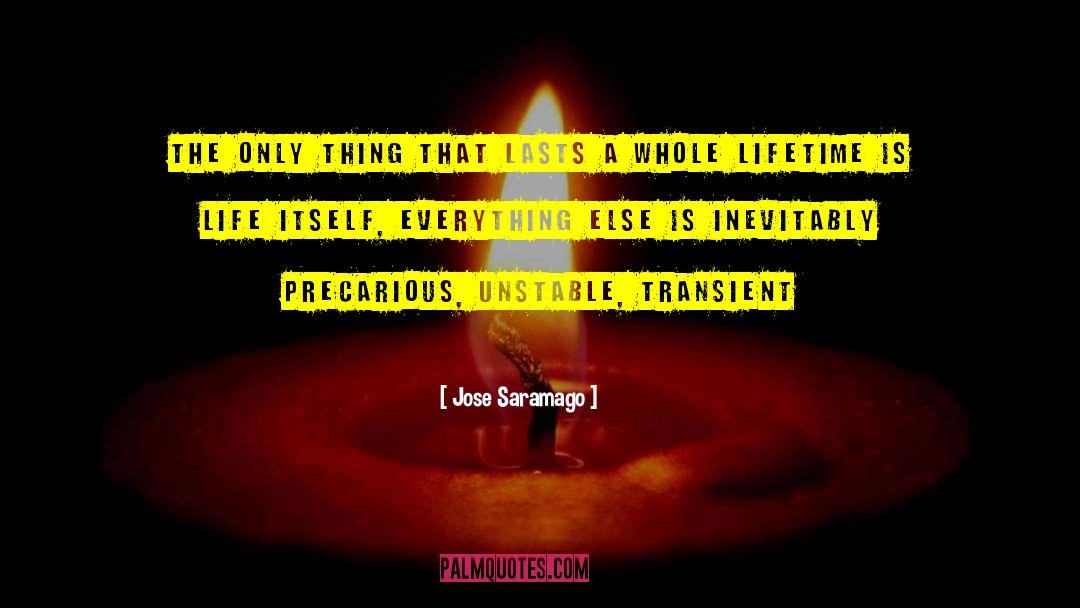 Jose Saramago Quotes: the only thing that lasts