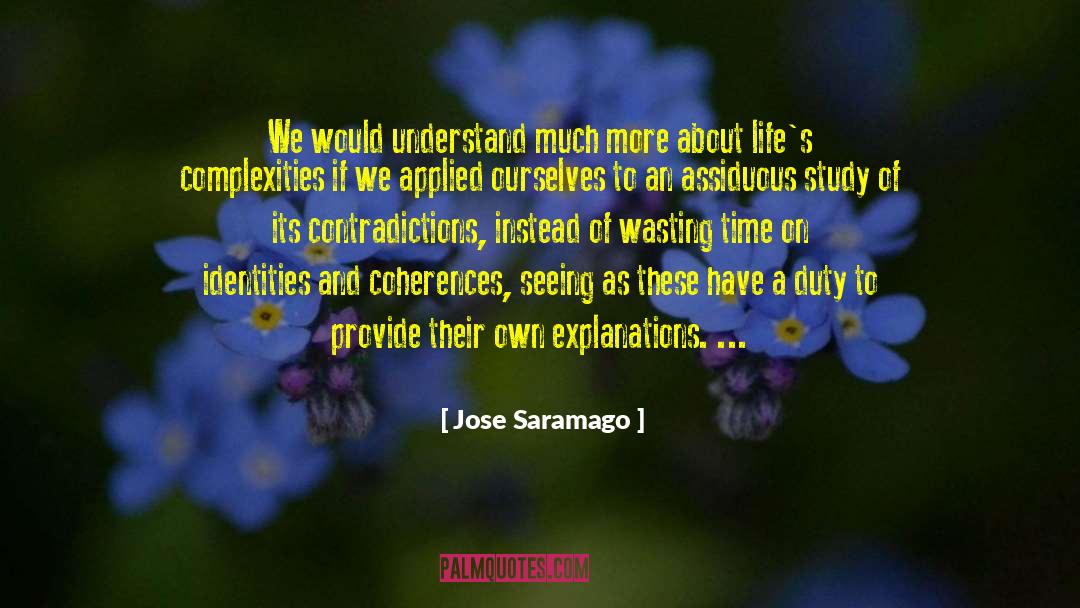 Jose Saramago Quotes: We would understand much more