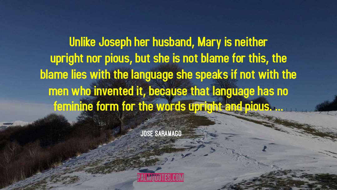 Jose Saramago Quotes: Unlike Joseph her husband, Mary