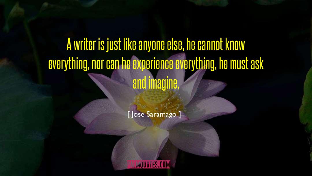 Jose Saramago Quotes: A writer is just like