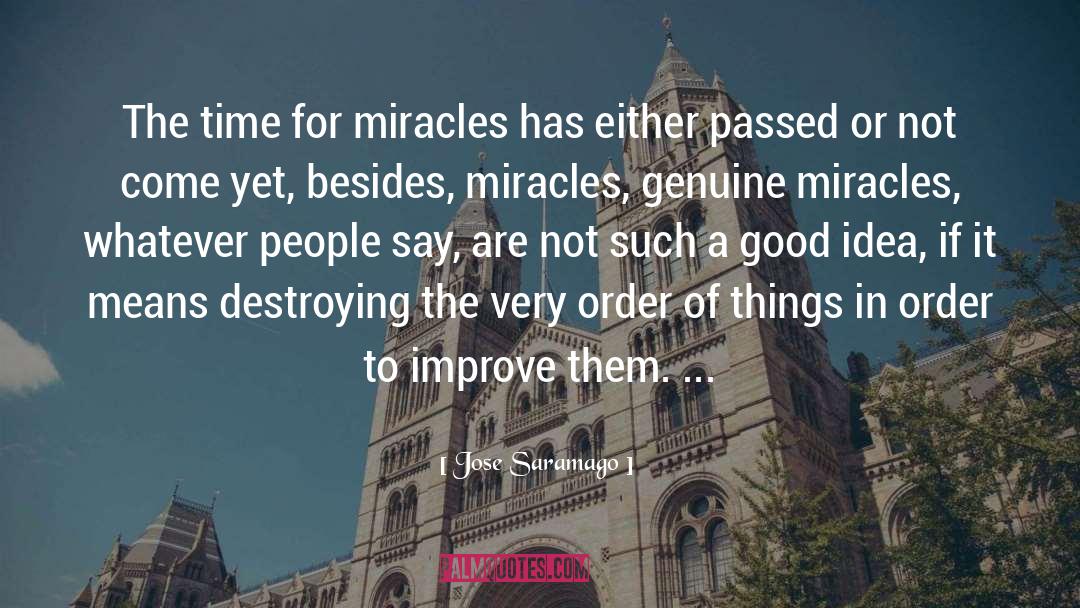 Jose Saramago Quotes: The time for miracles has