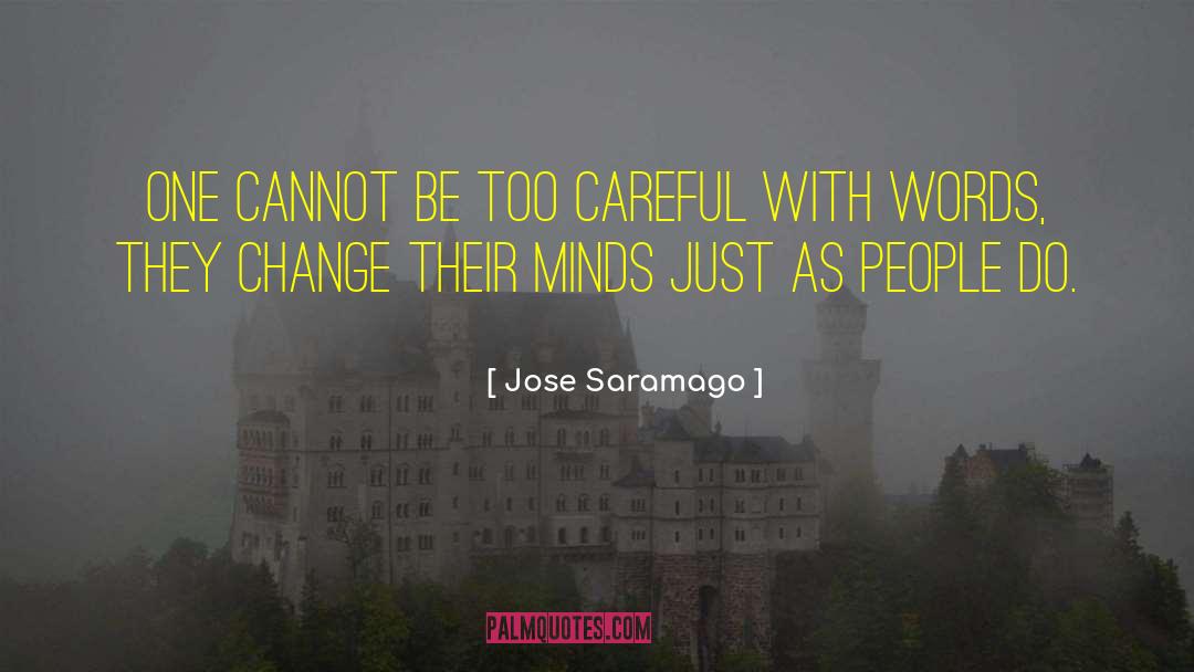 Jose Saramago Quotes: One cannot be too careful