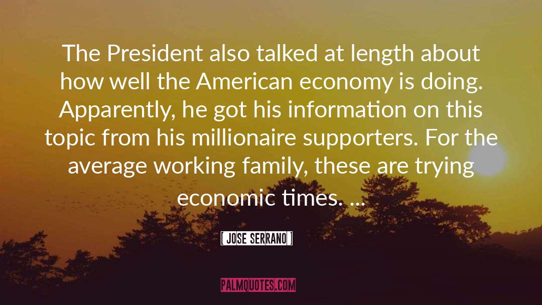 Jose Serrano Quotes: The President also talked at