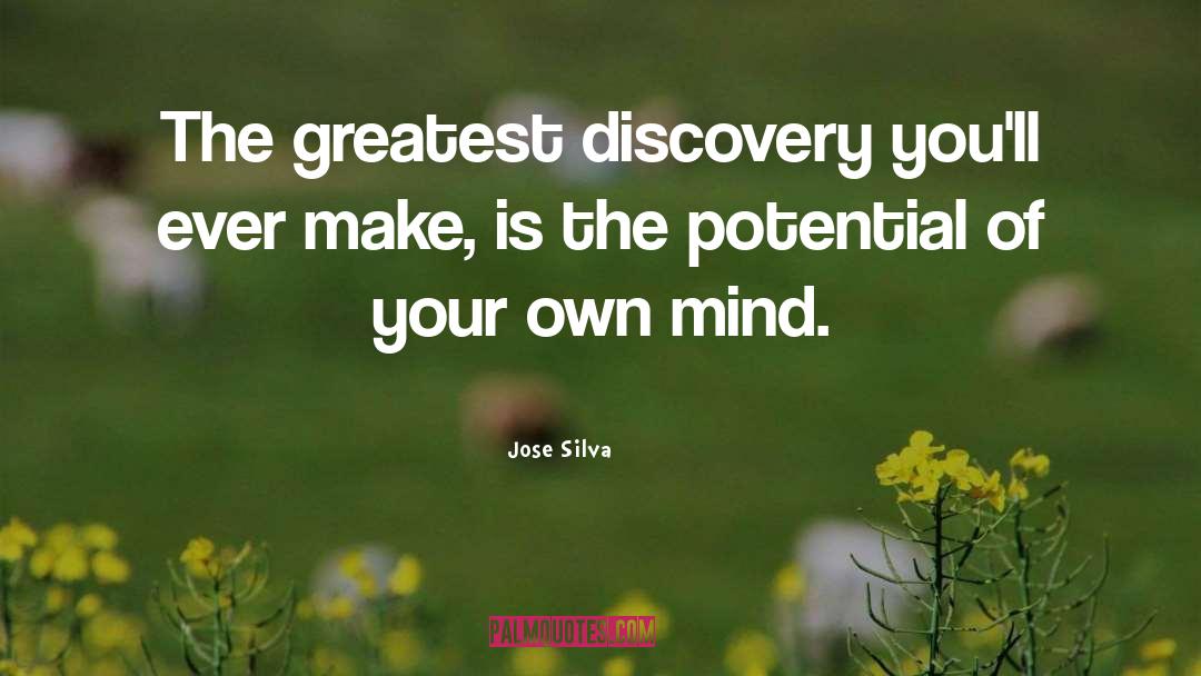 Jose Silva Quotes: The greatest discovery you'll ever