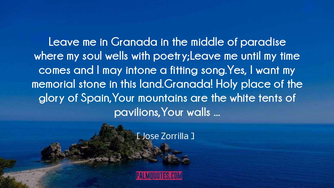 Jose Zorrilla Quotes: Leave me in Granada in