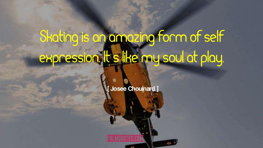 Josee Chouinard Quotes: Skating is an amazing form