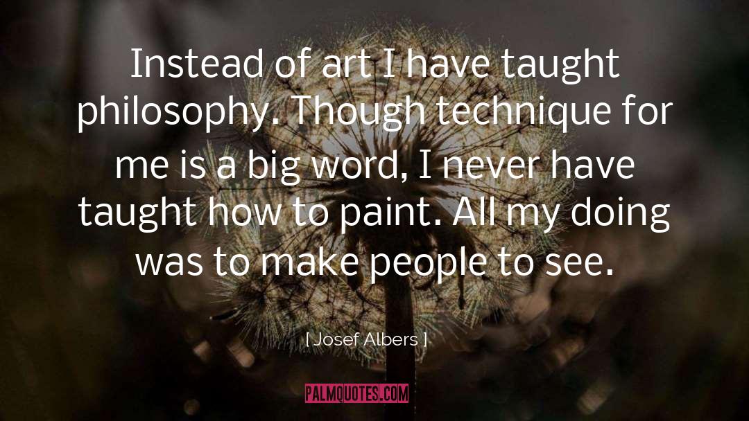 Josef Albers Quotes: Instead of art I have