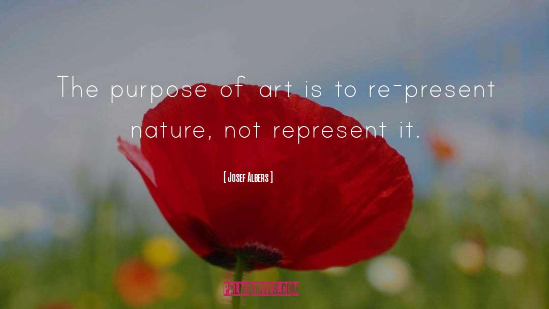 Josef Albers Quotes: The purpose of art is