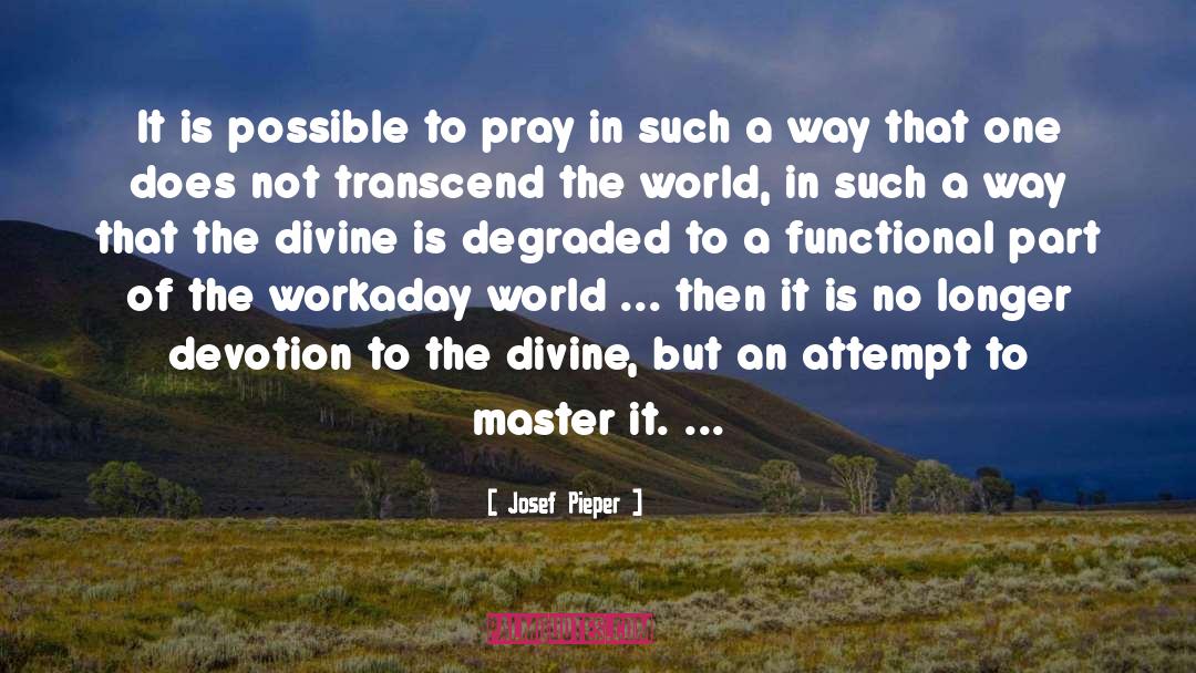 Josef Pieper Quotes: It is possible to pray