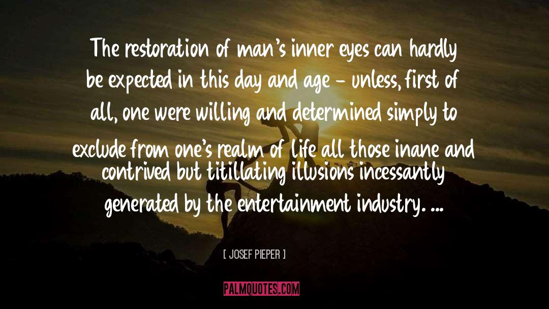 Josef Pieper Quotes: The restoration of man's inner