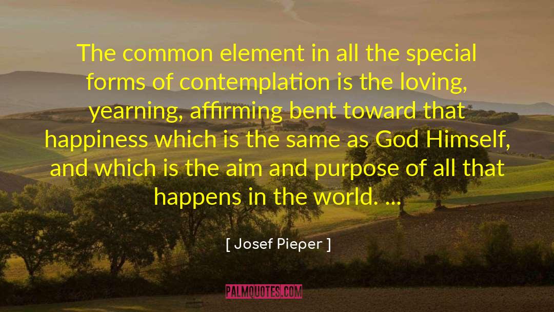 Josef Pieper Quotes: The common element in all