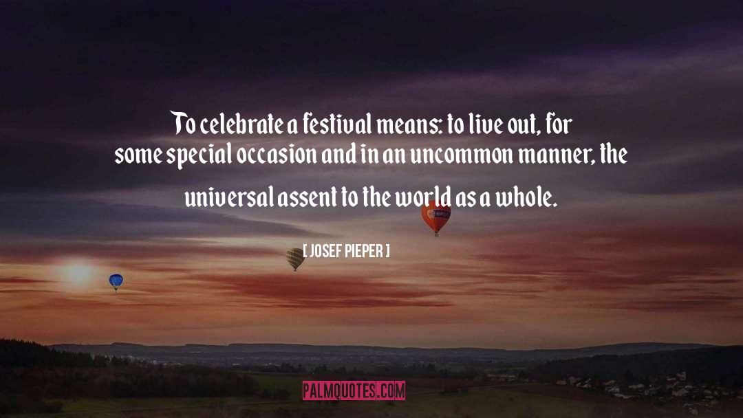 Josef Pieper Quotes: To celebrate a festival means: