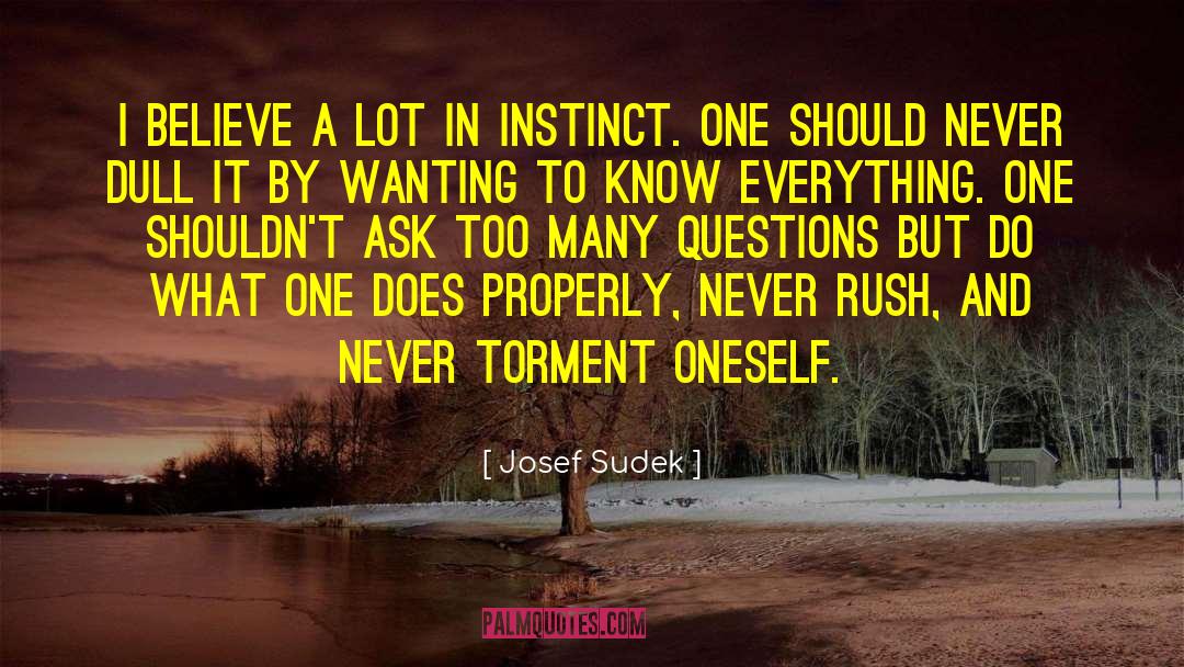 Josef Sudek Quotes: I believe a lot in