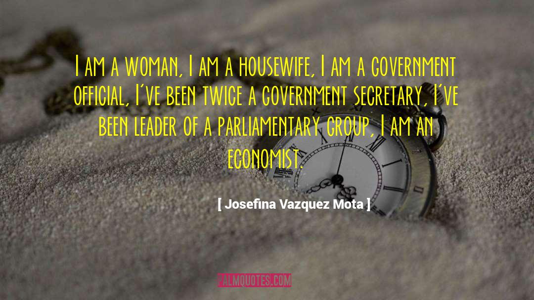 Josefina Vazquez Mota Quotes: I am a woman, I