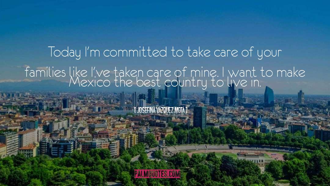 Josefina Vazquez Mota Quotes: Today I'm committed to take