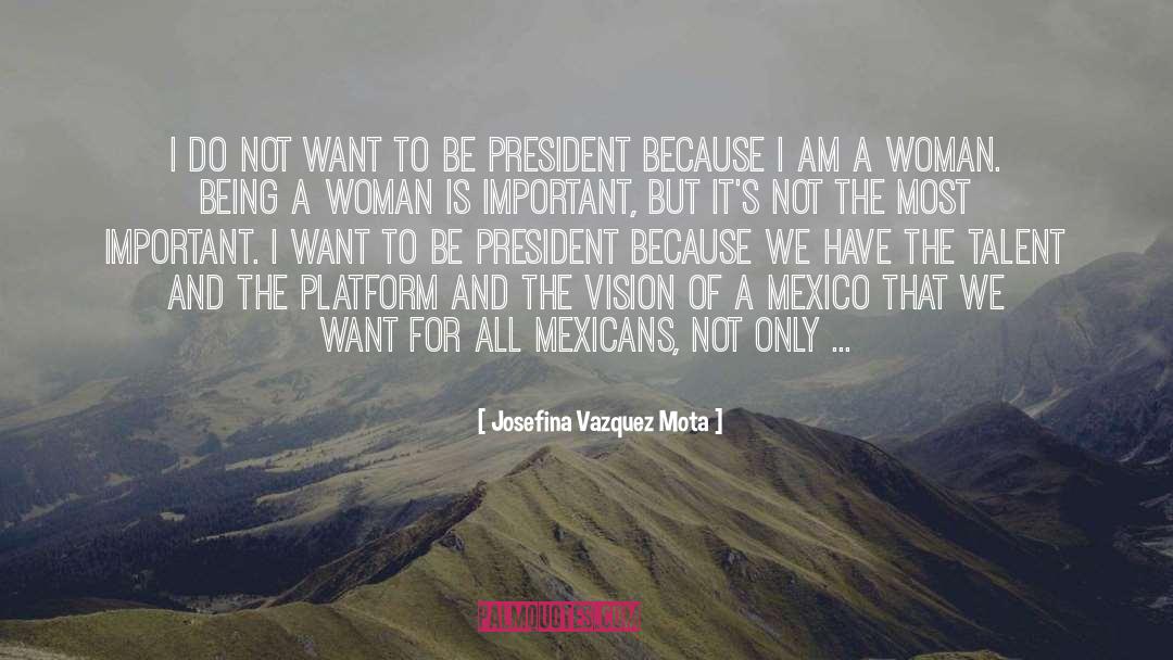 Josefina Vazquez Mota Quotes: I do not want to