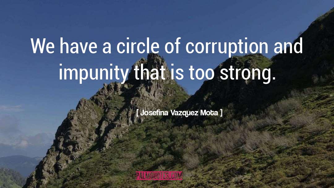 Josefina Vazquez Mota Quotes: We have a circle of