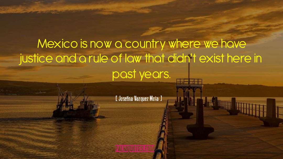 Josefina Vazquez Mota Quotes: Mexico is now a country