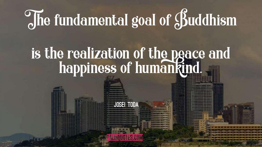 Josei Toda Quotes: The fundamental goal of Buddhism