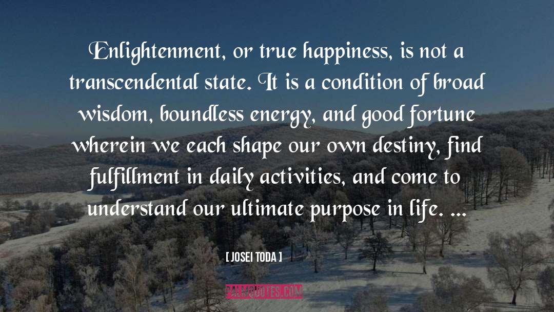 Josei Toda Quotes: Enlightenment, or true happiness, is