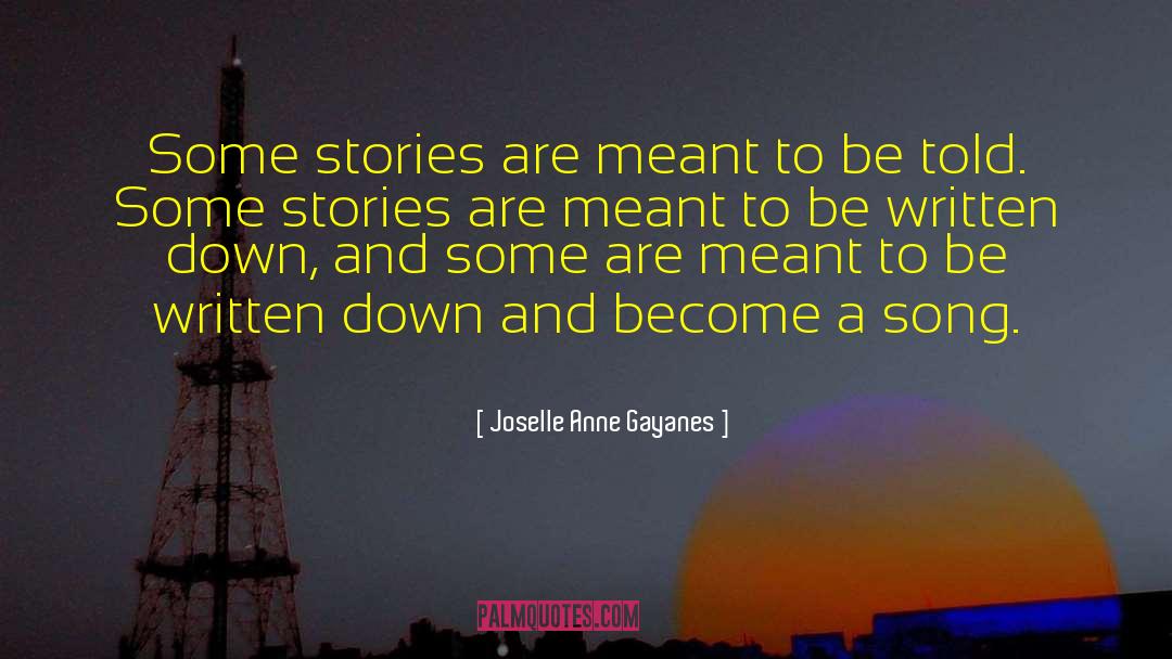Joselle Anne Gayanes Quotes: Some stories are meant to