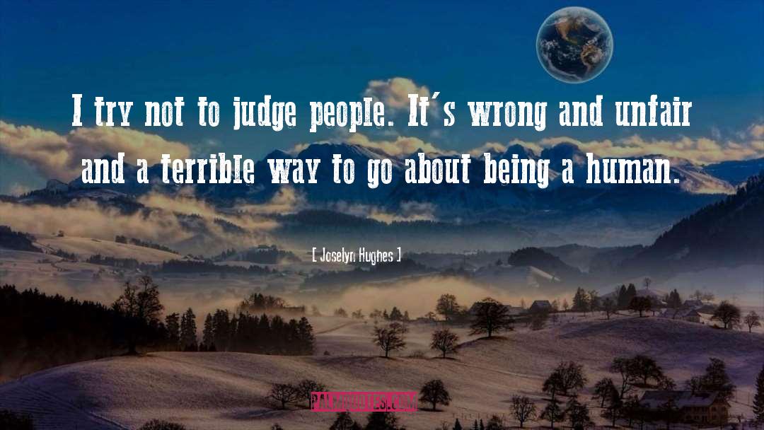 Joselyn Hughes Quotes: I try not to judge