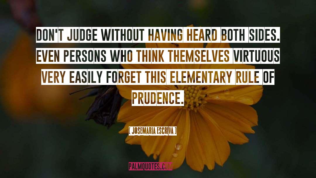 Josemaria Escriva Quotes: Don't judge without having heard