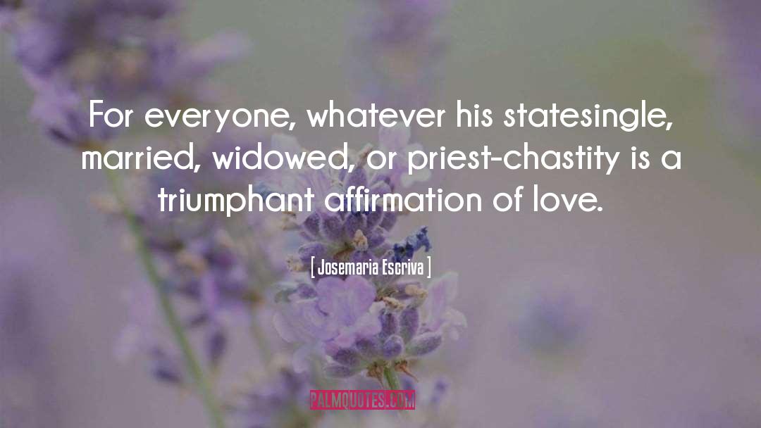 Josemaria Escriva Quotes: For everyone, whatever his state<br>single,