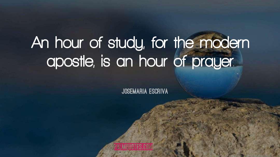 Josemaria Escriva Quotes: An hour of study, for