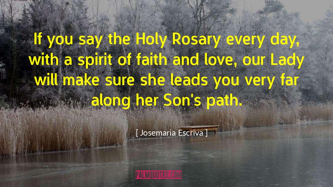 Josemaria Escriva Quotes: If you say the Holy