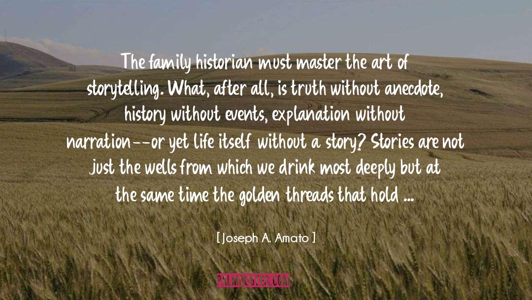 Joseph A. Amato Quotes: The family historian must master