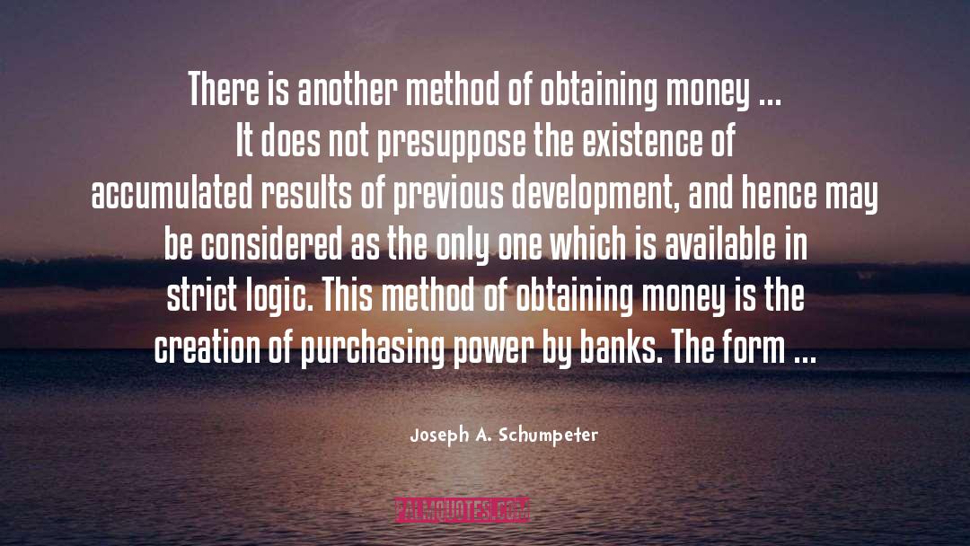 Joseph A. Schumpeter Quotes: There is another method of