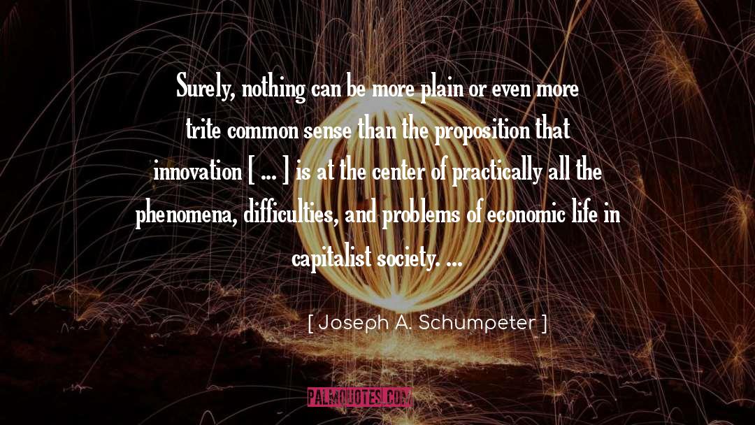 Joseph A. Schumpeter Quotes: Surely, nothing can be more