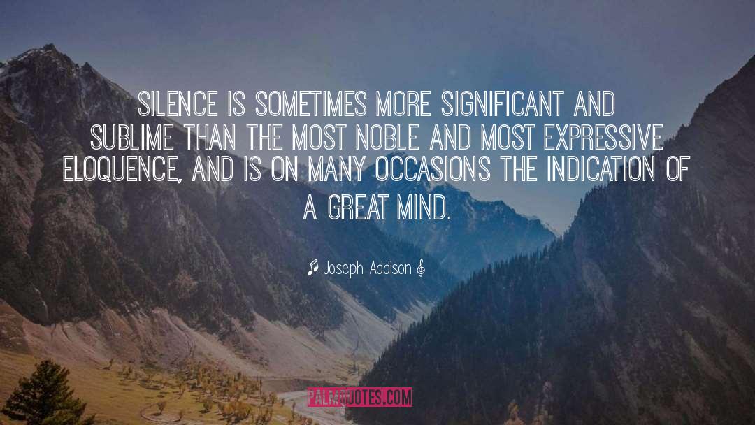 Joseph Addison Quotes: Silence is sometimes more significant